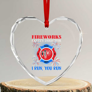 Fireworks Safety Director Heart Crystal Glass Ornament I Run You Run Funny 4th of July Patriotic TS02 Transparent Glass 3'' Heart Print Your Wear