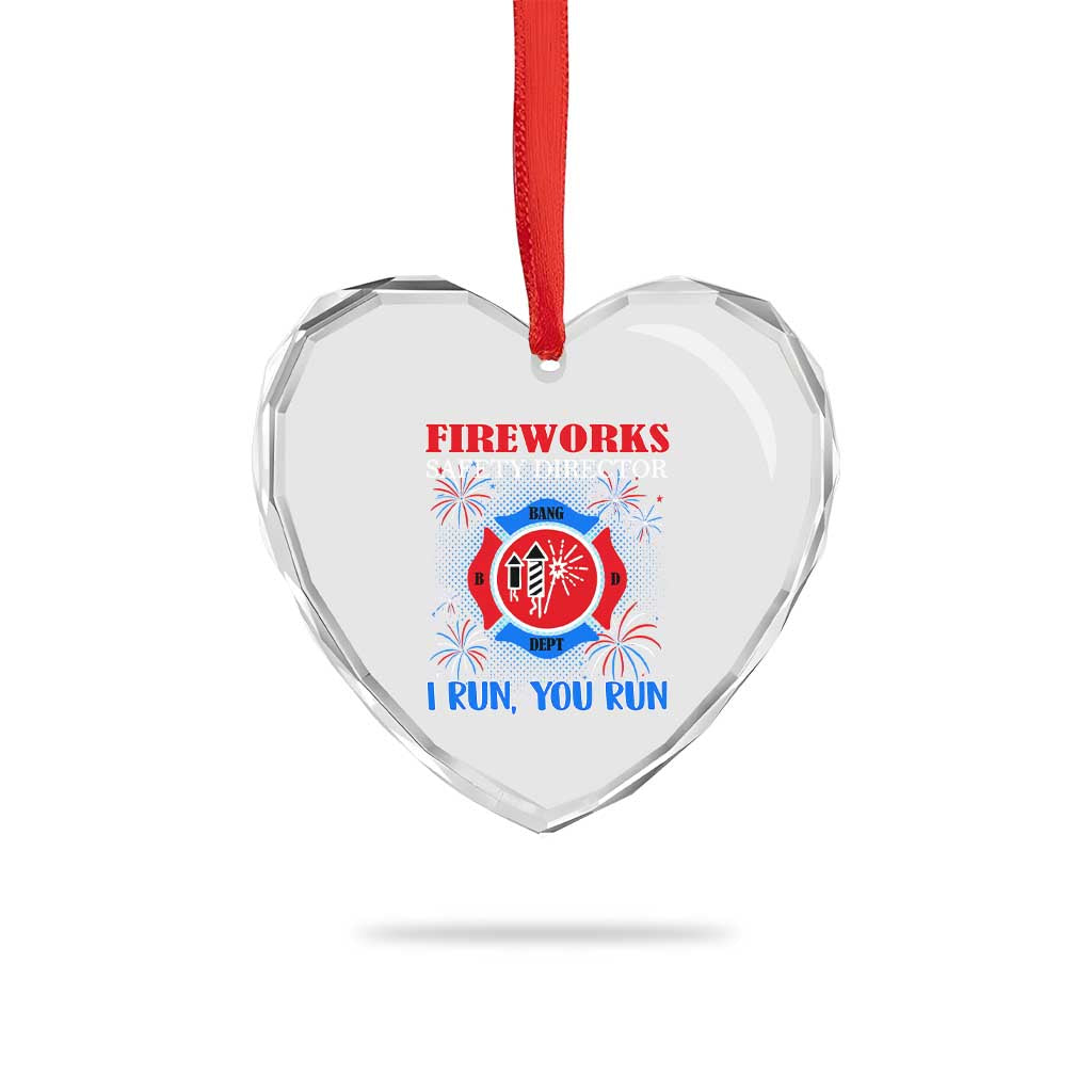 Fireworks Safety Director Heart Crystal Glass Ornament I Run You Run Funny 4th of July Patriotic TS02 Print Your Wear