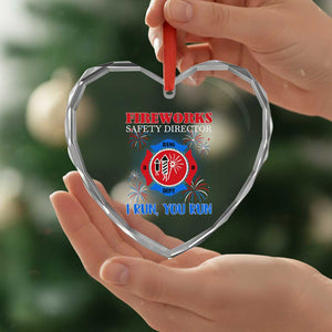 Fireworks Safety Director Heart Crystal Glass Ornament I Run You Run Funny 4th of July Patriotic TS02 Print Your Wear