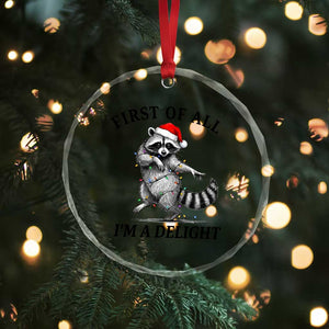 First Of All I Am A Delight Crystal Glass Ornament Funny Christmas Raccoon TS14 Print Your Wear