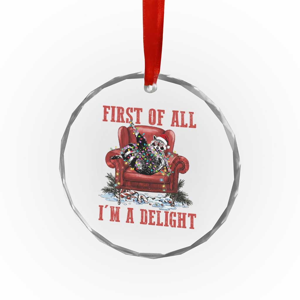 First Of All I Am A Delight Crystal Glass Ornament Funny Raccoon Christmas Meme TS14 Print Your Wear
