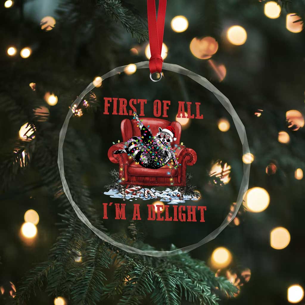 First Of All I Am A Delight Crystal Glass Ornament Funny Raccoon Christmas Meme TS14 Print Your Wear