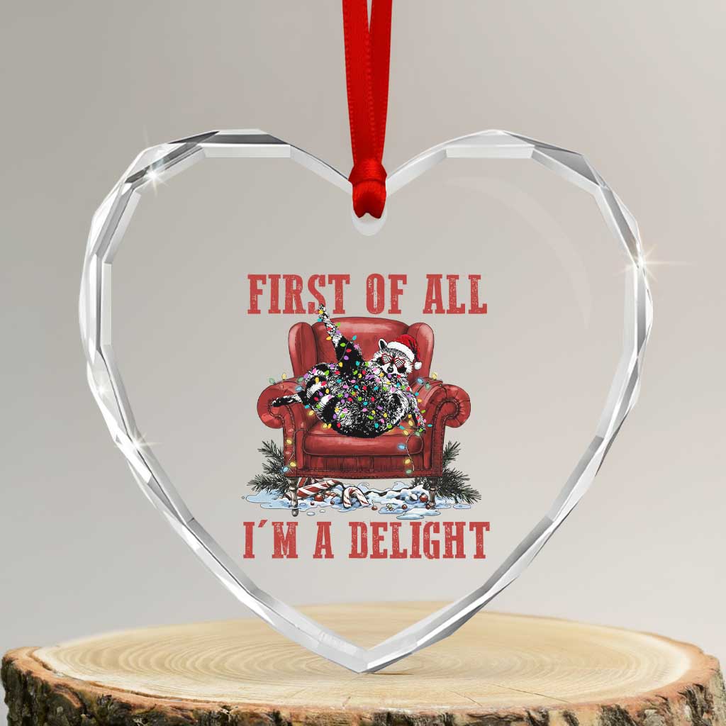 First Of All I Am A Delight Heart Crystal Glass Ornament Funny Raccoon Christmas Meme TS14 Transparent Glass 3'' Heart Print Your Wear