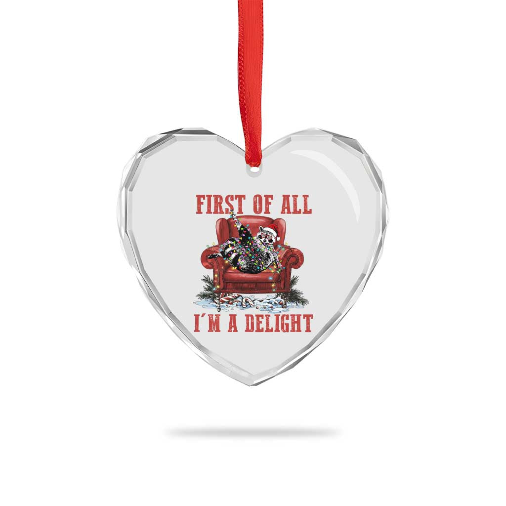First Of All I Am A Delight Heart Crystal Glass Ornament Funny Raccoon Christmas Meme TS14 Print Your Wear