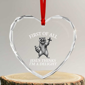 First of All Jesus Thinks I Am A Delight Heart Crystal Glass Ornament Funny Raccoon TS11 Transparent Glass 3'' Heart Print Your Wear