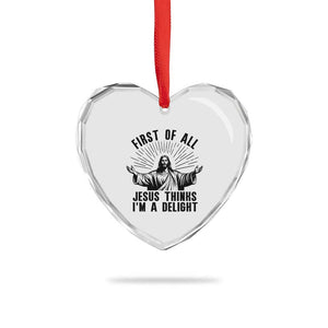 First of All Jesus Thinks I'm A Delight Heart Crystal Glass Ornament Funny Jesus Christian TS14 Print Your Wear