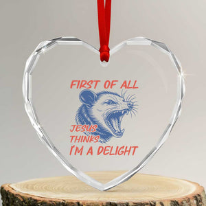 First of All Jesus Thinks I'm A Delight Heart Crystal Glass Ornament Funny Opossum Christian TS14 Transparent Glass 3'' Heart Print Your Wear