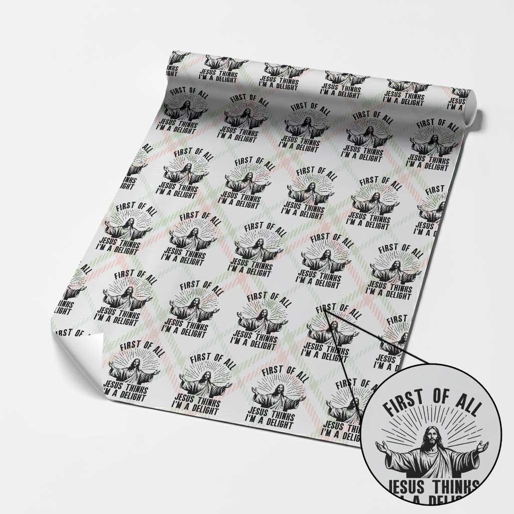 First of All Jesus Thinks I'm A Delight Wrapping Paper Roll Funny Jesus Christian TS14 Christmas Plaid Print Your Wear