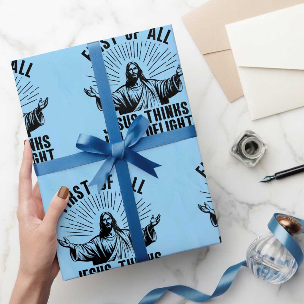 First of All Jesus Thinks I'm A Delight Wrapping Paper Roll Funny Jesus Christian TS14 Light Blue Print Your Wear