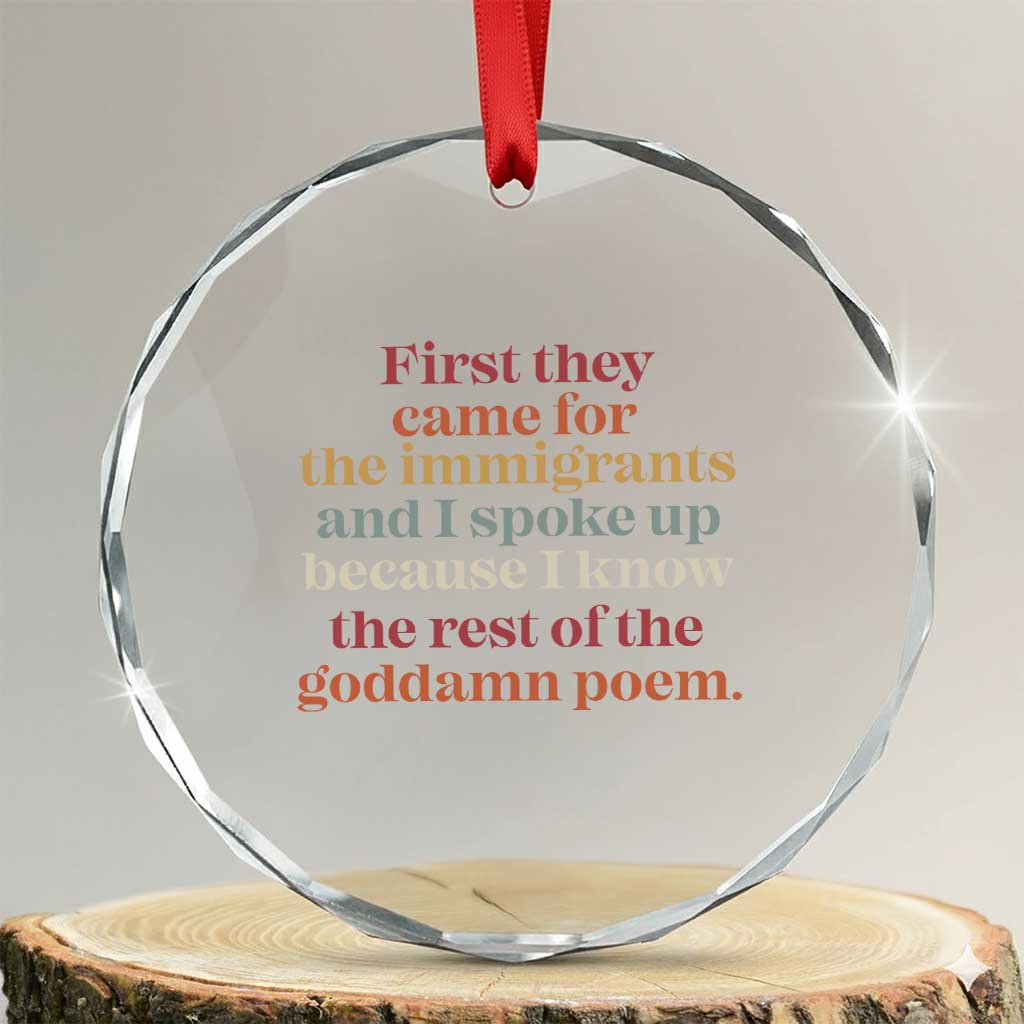 First They Came For The Immigrants And I Spoke Up Because I Know Crystal Glass Ornament Abolish Ice Protest TS11 Transparent Glass 3'' Circle Print Your Wear