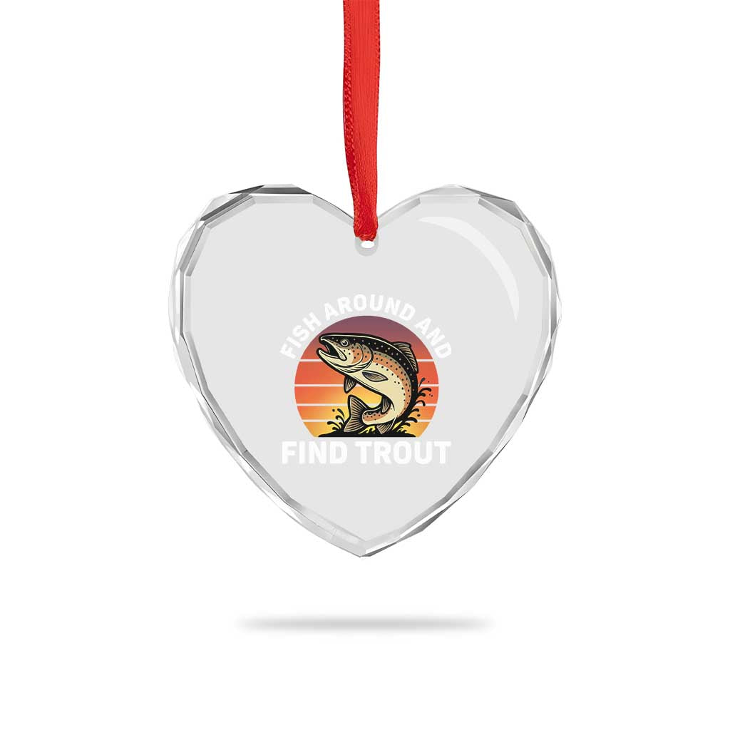 Fish Around and Find Trout Heart Crystal Glass Ornament Fish Men's Funny Fishing Gifts Fathers Day TS10 Print Your Wear