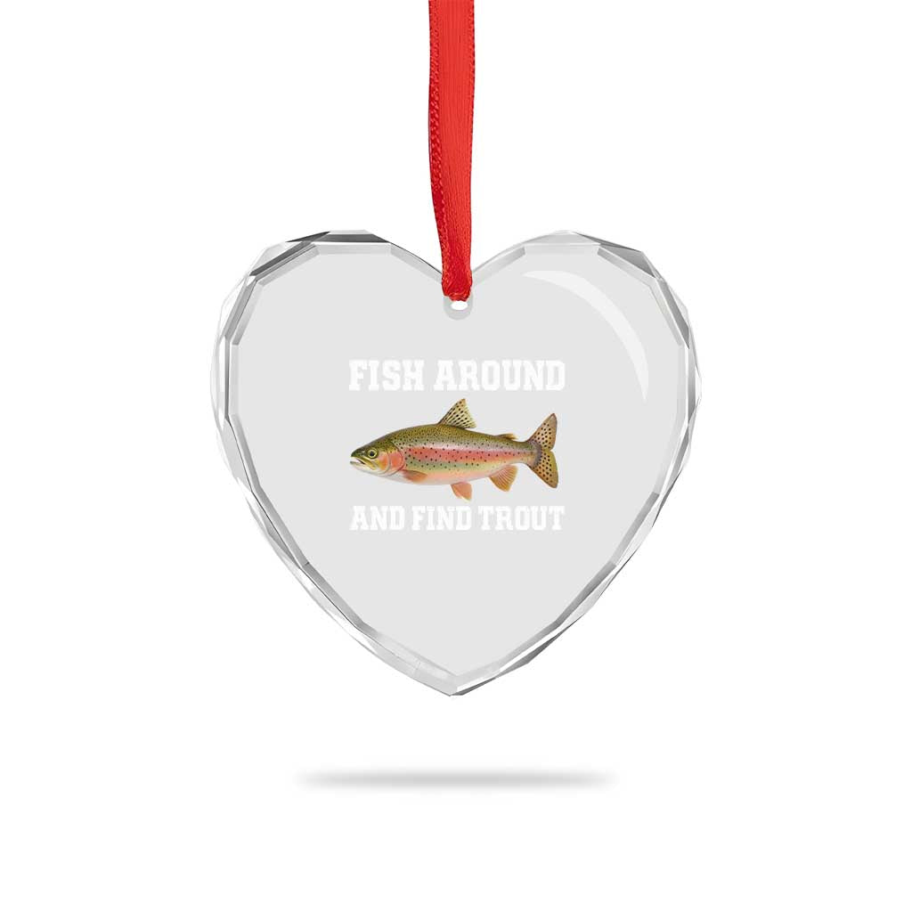 Fish Around and Find Trout Heart Crystal Glass Ornament Fishing Meme Punny Pun Dad Joke Fisherman Gift TS10 Print Your Wear