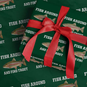 Fish Around and Find Trout Wrapping Paper Roll Fishing Meme Punny Pun Dad Joke Fisherman Gift TS10 Green Print Your Wear