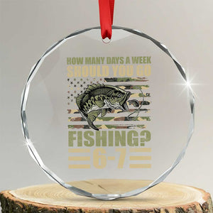 Fishing 67 Meme Crystal Glass Ornament How Many Days A Week Should You Go Fishing Camo Flag TS11 Transparent Glass 3'' Circle Print Your Wear