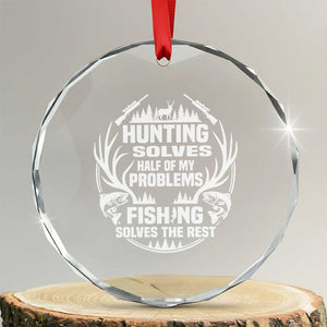 Fishing Hunting Solve Problems Crystal Glass Ornament Gift Idea For Hunter Fisherman TS12 Transparent Glass 3'' Circle Print Your Wear