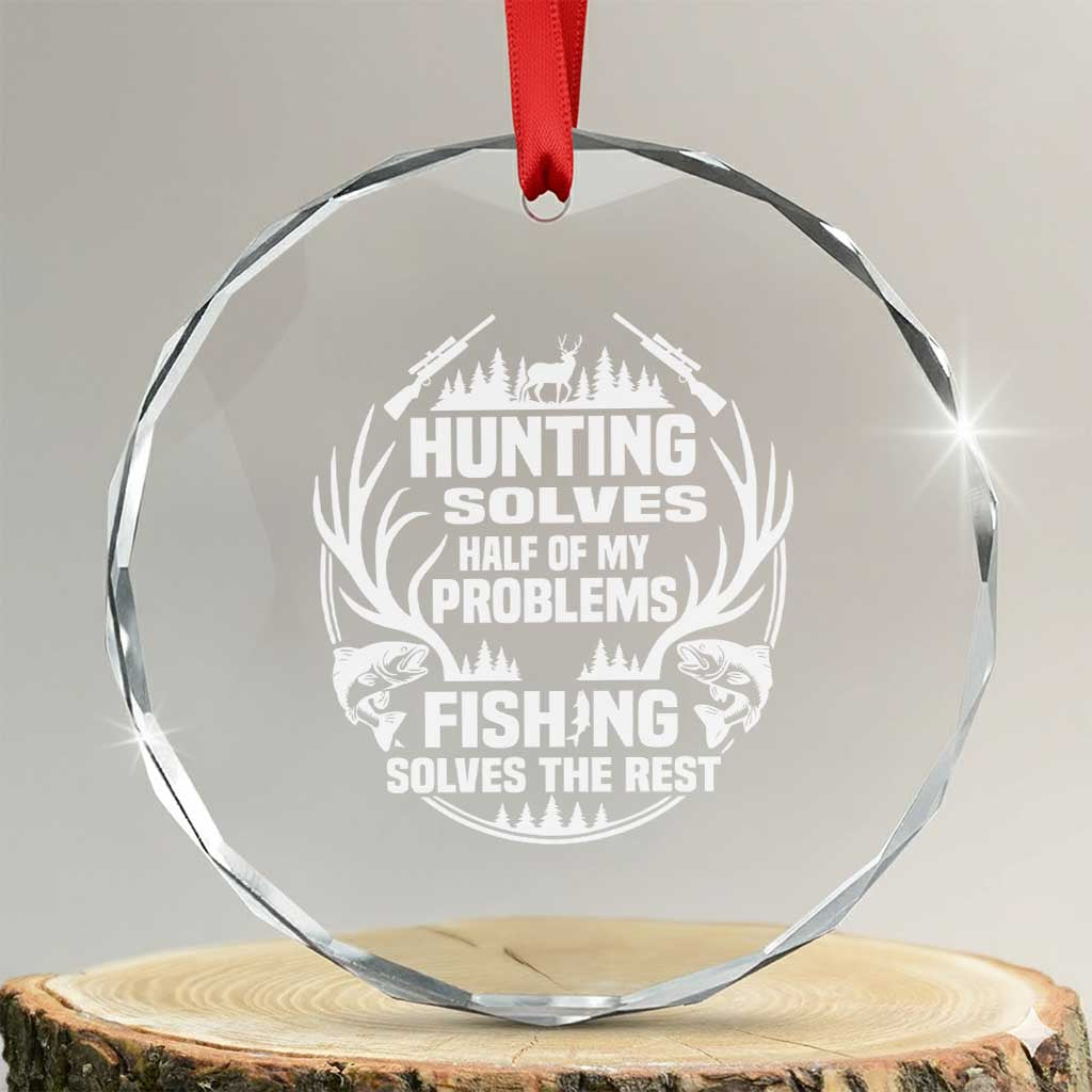 Fishing Hunting Solve Problems Crystal Glass Ornament Gift Idea For Hunter Fisherman TS12 Transparent Glass 3'' Circle Print Your Wear