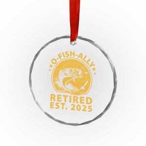 Fishing Retirement Crystal Glass Ornament O-Fish-Ally Retired 2025 For Fisherman TS10 Print Your Wear