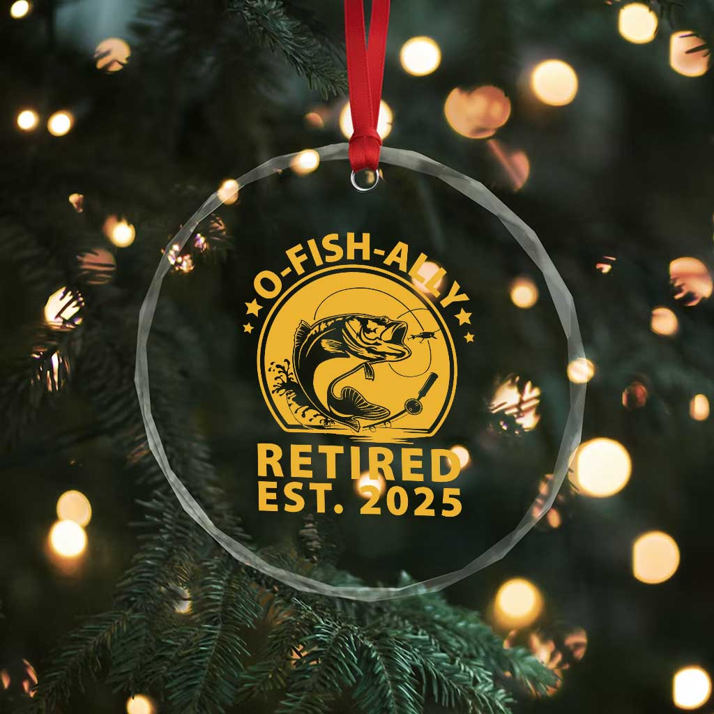 Fishing Retirement Crystal Glass Ornament O-Fish-Ally Retired 2025 For Fisherman TS10 Print Your Wear
