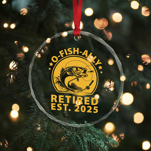 Fishing Retirement Crystal Glass Ornament O-Fish-Ally Retired 2025 For Fisherman TS10 Print Your Wear