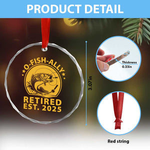 Fishing Retirement Crystal Glass Ornament O-Fish-Ally Retired 2025 For Fisherman TS10 Print Your Wear