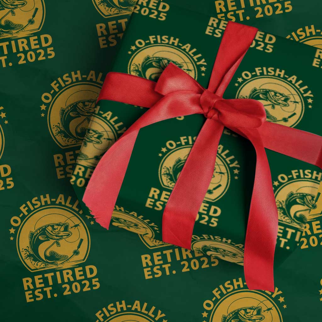 Fishing Retirement Wrapping Paper Roll O-Fish-Ally Retired 2025 For Fisherman TS10 Green Print Your Wear