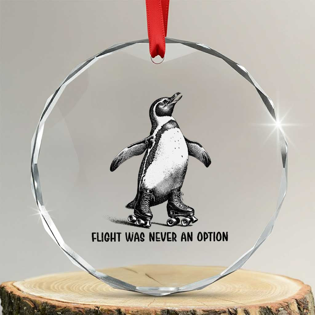Flight Was Never An Option Crystal Glass Ornament Funny Penguin Roller Skates TS12 Transparent Glass 3'' Circle Print Your Wear