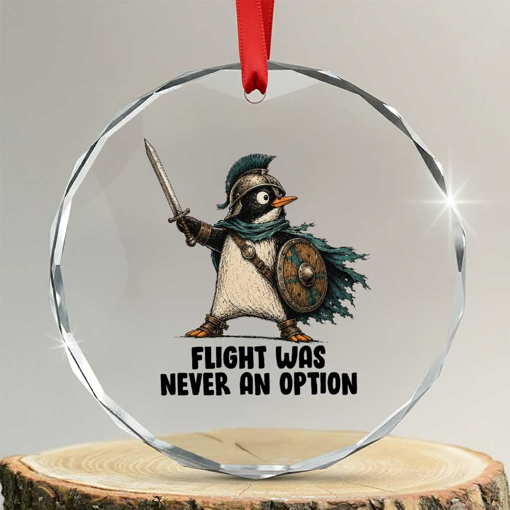 Flight Was Never An Option Funny Penguin Crystal Glass Ornament Sarcastic Dark Humor Animal TS10 Transparent Glass 3'' Circle Print Your Wear