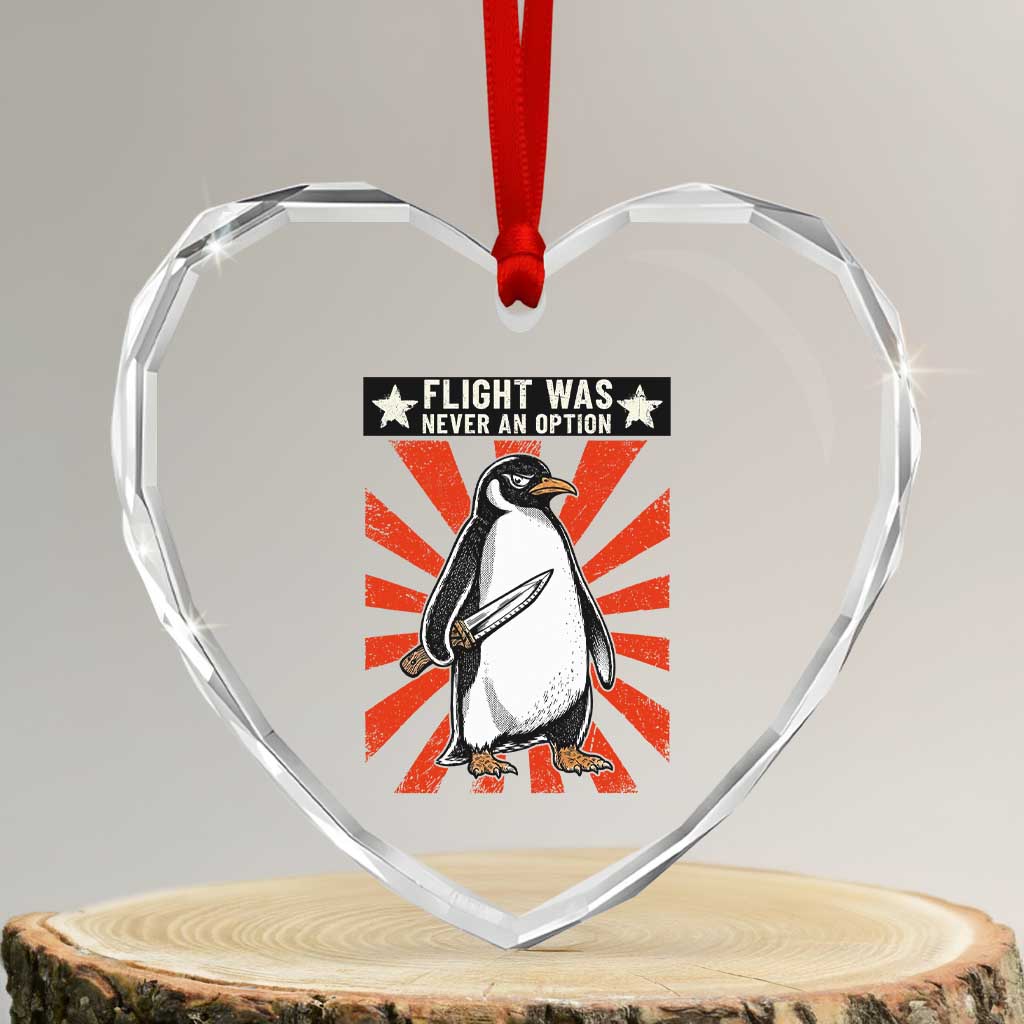 Flight was Never an Option Heart Crystal Glass Ornament Funny Penguin Knife Sarcastic TS14 Transparent Glass 3'' Heart Print Your Wear