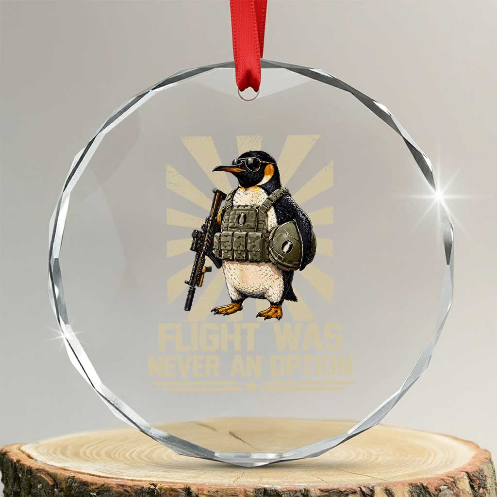 Flight was Never an Option Tactical Penguin Crystal Glass Ornament Funny Bird Meme TS14 Transparent Glass 3'' Circle Print Your Wear