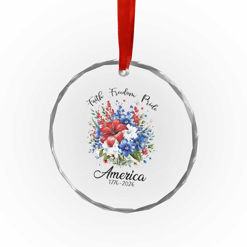 Floral 250th Anniversary Crystal Glass Ornament Faith Freedom Pride 4th of July 1776 2026 TS11 Print Your Wear