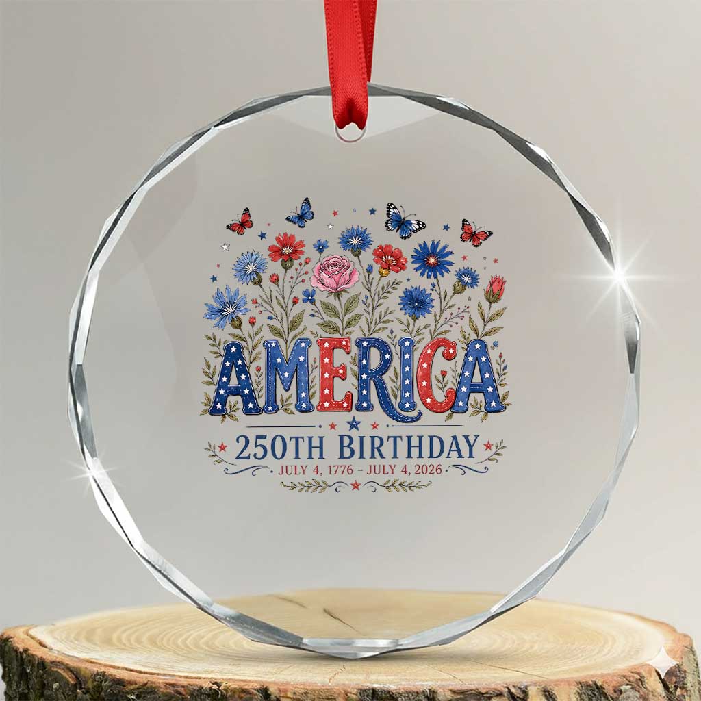 Floral 250th Anniversary Crystal Glass Ornament Wildflower Independence Day 250 Years Birthday 1776 2026 TS10 Transparent Glass 3'' Circle Print Your Wear