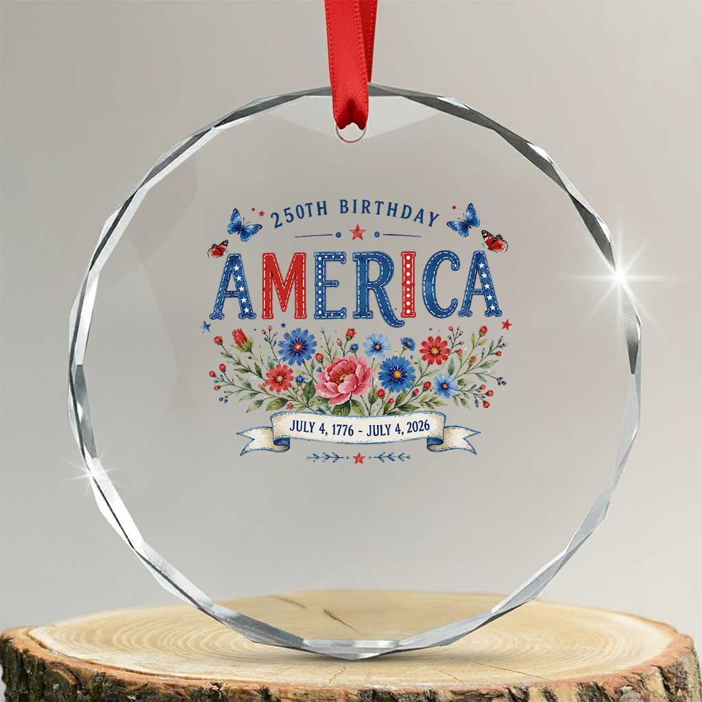 Floral 250th Birthday of America 250 Years USA Patriotic Crystal Glass Ornament TS11 Transparent Glass 3'' Circle Print Your Wear