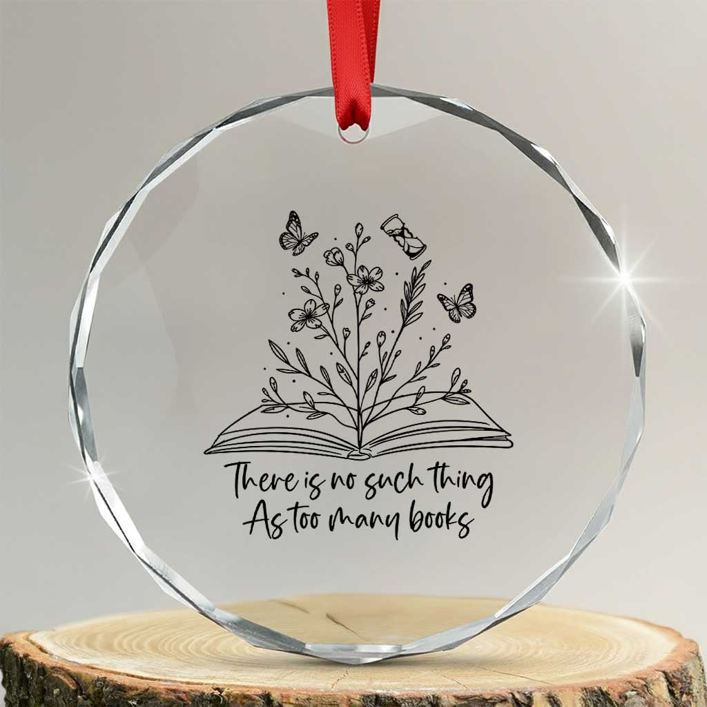 Floral Bookworm Reader Crystal Glass Ornament There Is No Such Thing As Too Many Books TS12 Transparent Glass 3'' Circle Print Your Wear