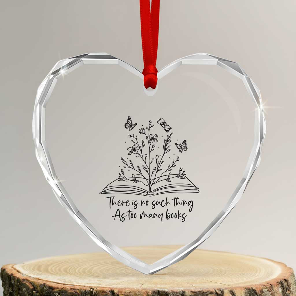 Floral Bookworm Reader Heart Crystal Glass Ornament There Is No Such Thing As Too Many Books TS12 Transparent Glass 3'' Heart Print Your Wear