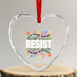 Floral Resist Heart Crystal Glass Ornament Not My President Not My Voice Not My Values Not My Beliefs TS02 Transparent Glass 3'' Heart Print Your Wear