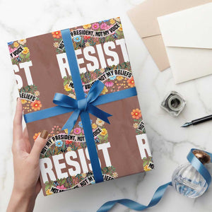Floral Resist Wrapping Paper Roll Not My President Not My Voice Not My Values Not My Beliefs TS02 Mocha Print Your Wear