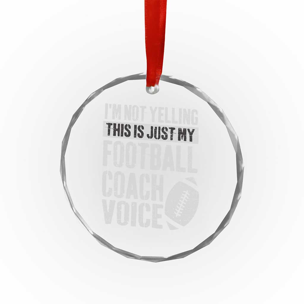 Football Coach Crystal Glass Ornament Cool Distressed Vintage Funny Not Yelling TS10 Transparent Glass 3'' Circle Print Your Wear