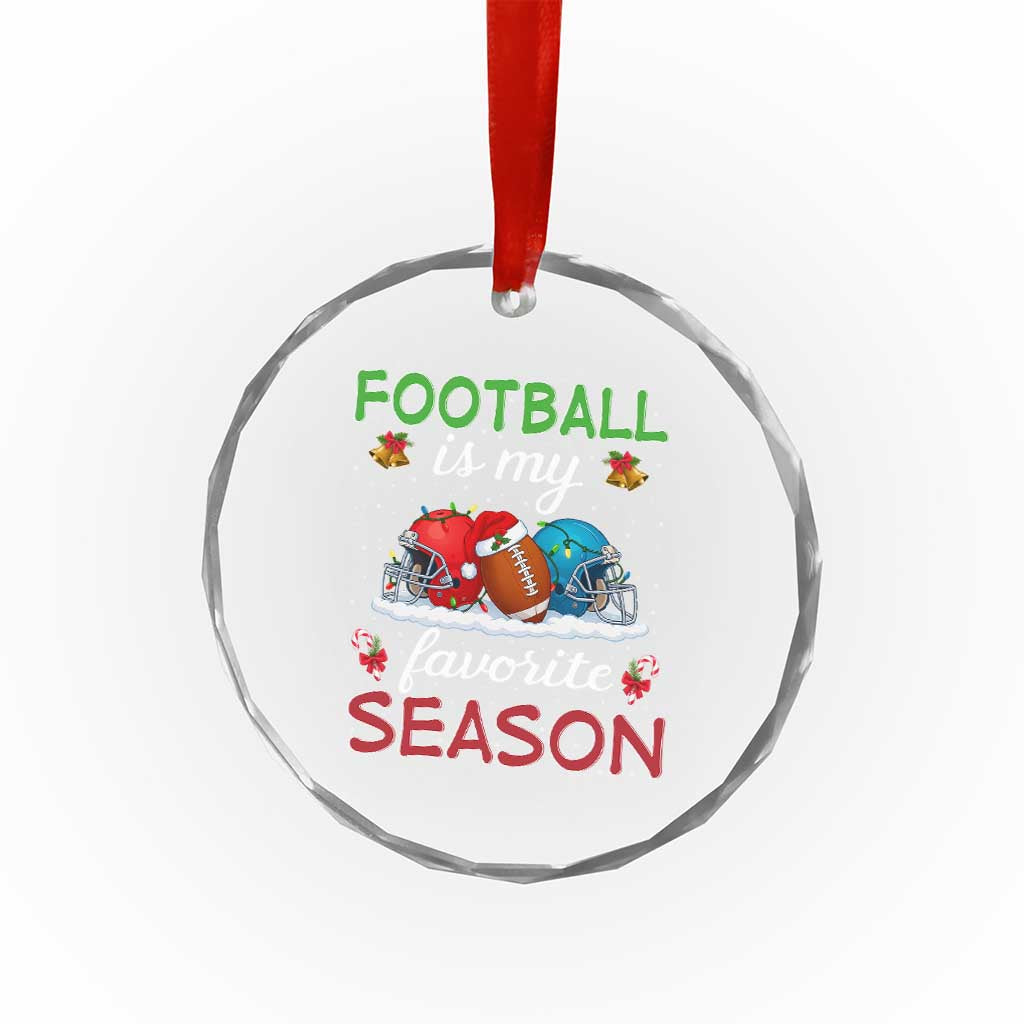 Football Is My Favorite Season Crystal Glass Ornament Christmas Holiday Sports Gift TS12 Print Your Wear