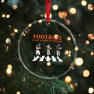 Football Is My Favorite Season Crystal Glass Ornament Funny Football Lover TS14 Print Your Wear