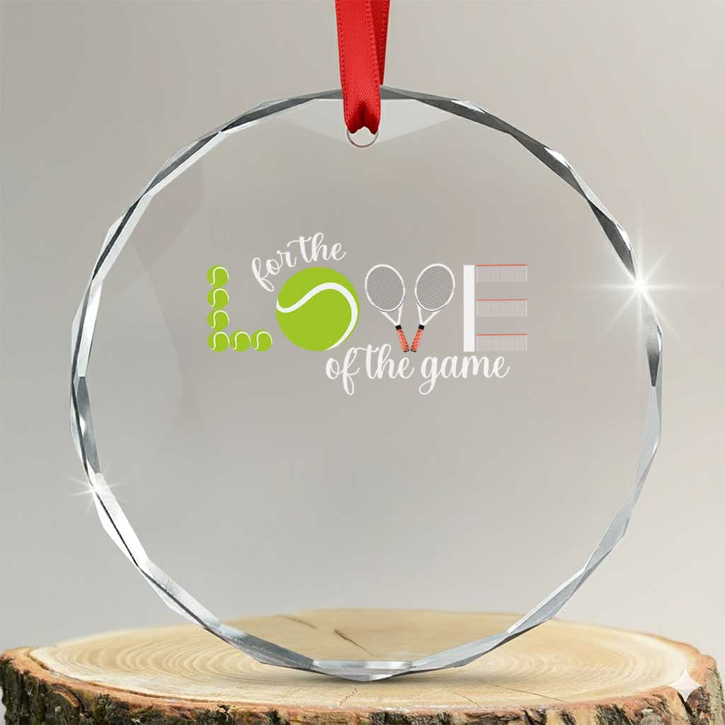 For The Love Of The Game Crystal Glass Ornament Funny Tennis Fan Gift TS12 Transparent Glass 3'' Circle Print Your Wear