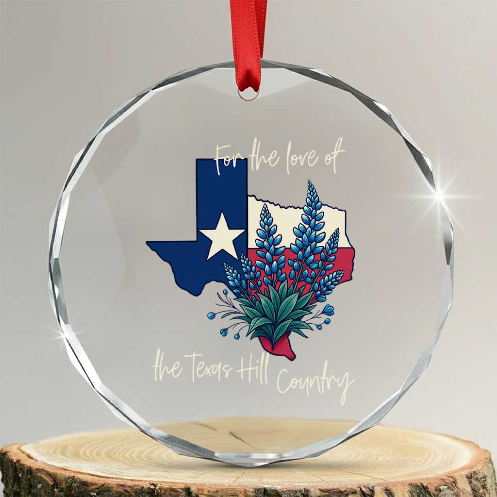 For the Love of the Texas Hill Country Crystal Glass Ornament Bluebonnet Floral Patriotic Flag TS02 Transparent Glass 3'' Circle Print Your Wear