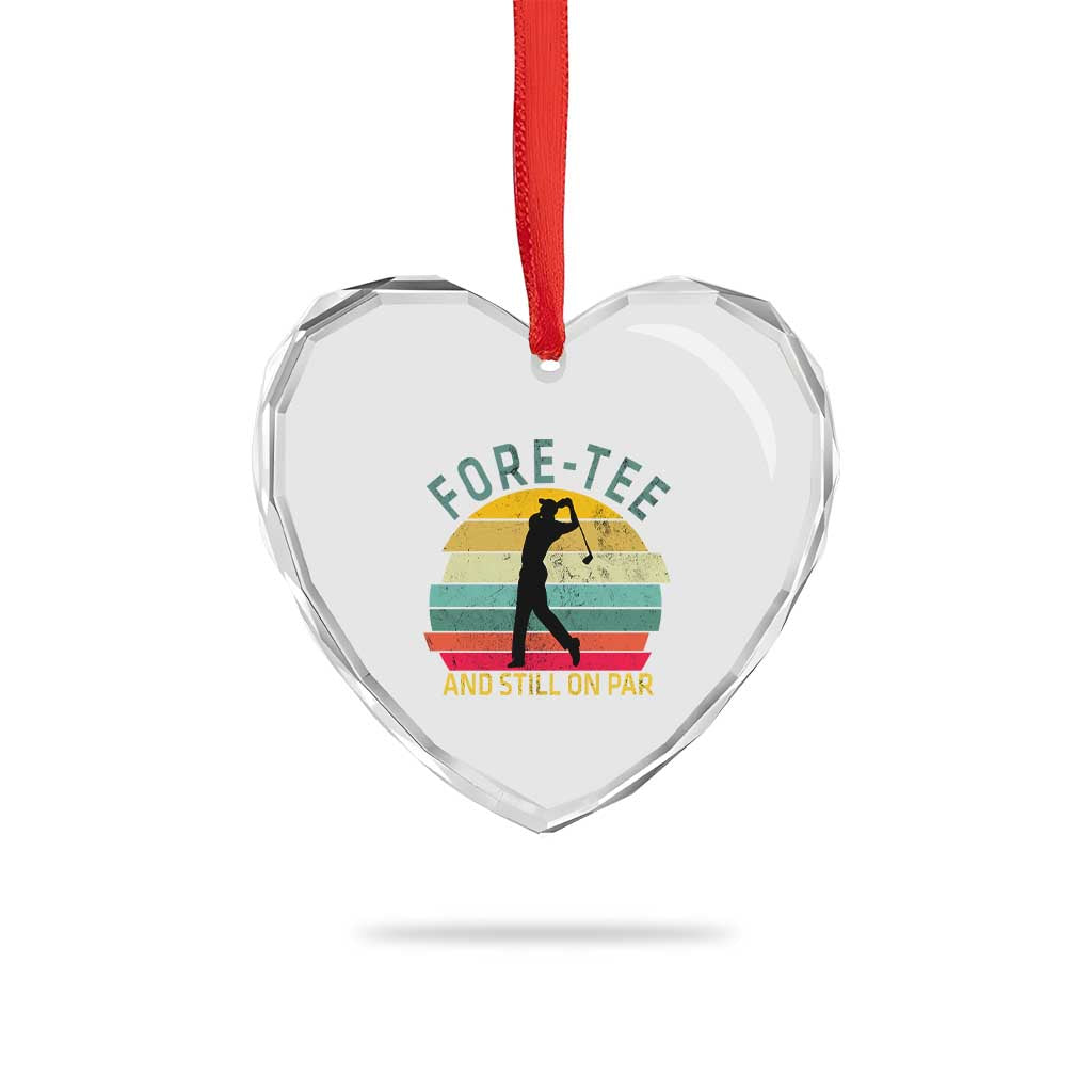 Fore-Tee And Still On Par Funny 40th Birthday Golf Heart Crystal Glass Ornament Milestone Birthday Gift for Golfers Retro Sporty TS02 Print Your Wear