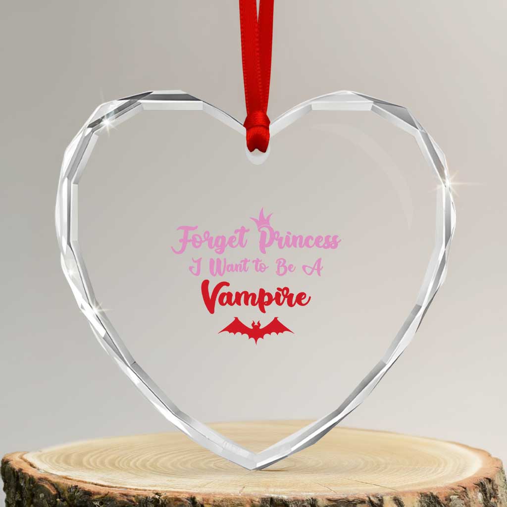 Forget Princess I Want To Be A Vampire Heart Crystal Glass Ornament Funny Gothic Girl Halloween Gift TS12 Transparent Glass 3'' Heart Print Your Wear