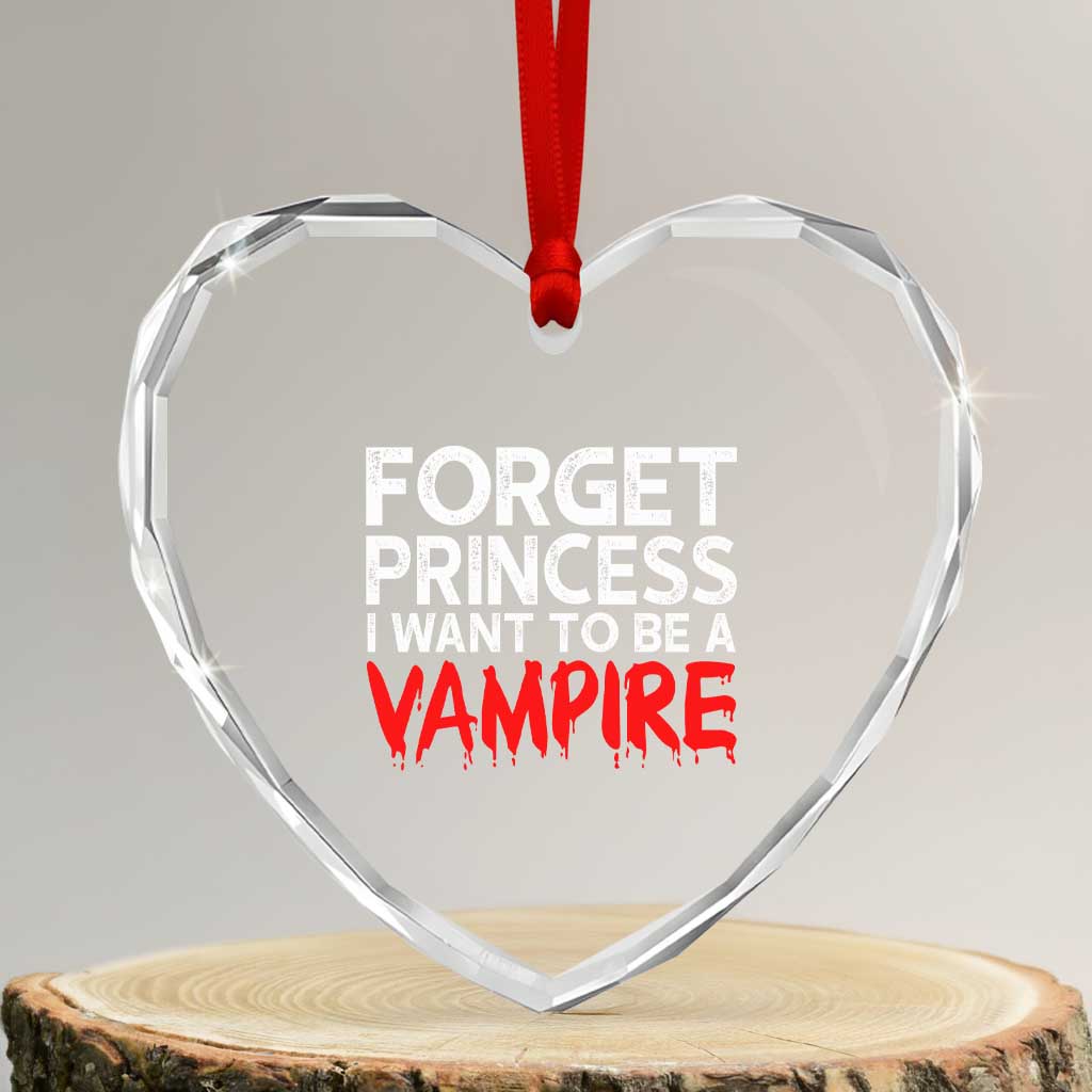 Forget Princess I Want To Be A Vampire Heart Crystal Glass Ornament Gothic Girl Spooky Halloween Gift
