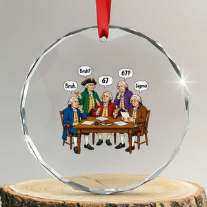 Founding Fathers 67 Bruh Sigma Crystal Glass Ornament Funny US History Meme