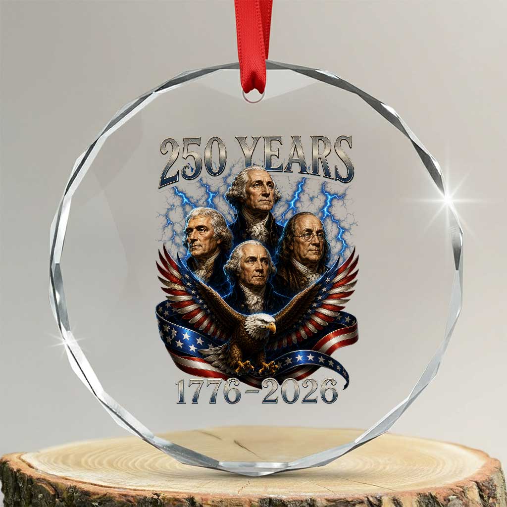 Founding Fathers USA 250th Anniversary Crystal Glass Ornament Vintage 250 Years 1776 2026 Patriotic Eagle American Flag TS10 Transparent Glass 3'' Circle Print Your Wear