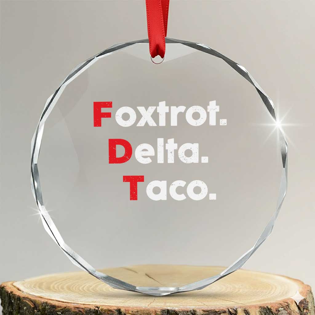 Foxtrot Delta Taco Crystal Glass Ornament Subtle FDT Resist TS10 Transparent Glass 3'' Circle Print Your Wear
