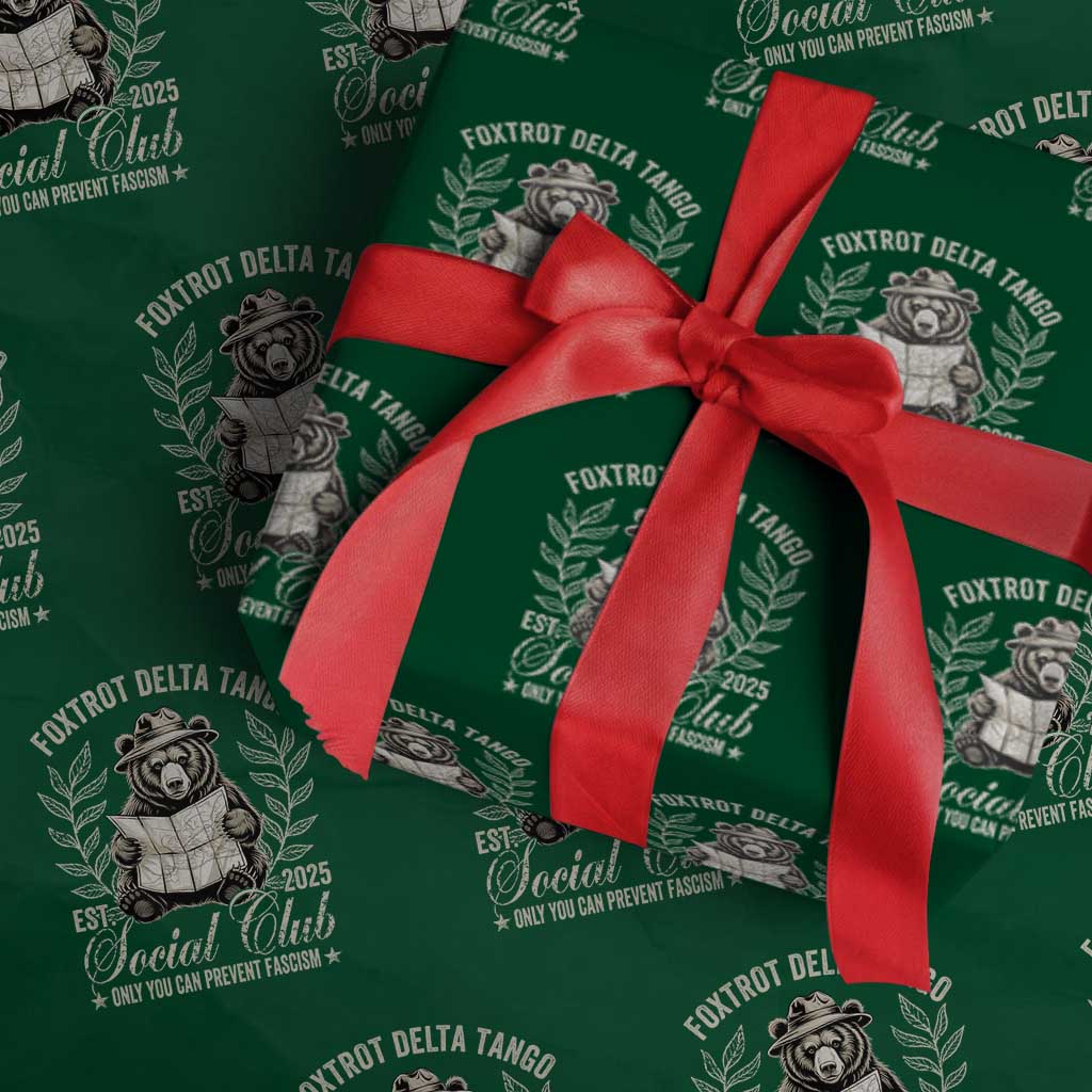 Foxtrot Delta Tango FDT Social Club Wrapping Paper Roll Only You Can Prevent Fascism Retro Bear TS02 Green Print Your Wear