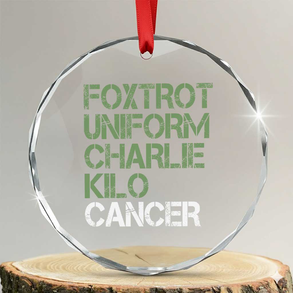 Foxtrot Uniform Charlie Kilo Cancer Crystal Glass Ornament Funny Fuck Cancer Military Alphabet TS11 Transparent Glass 3'' Circle Print Your Wear