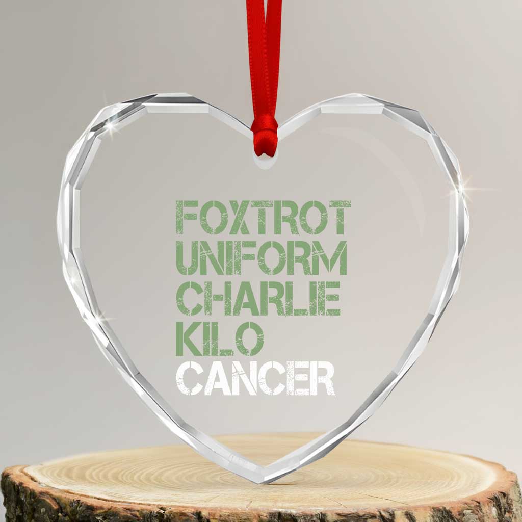 Foxtrot Uniform Charlie Kilo Cancer Heart Crystal Glass Ornament Funny Fuck Cancer Military Alphabet TS11 Transparent Glass 3'' Heart Print Your Wear